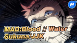 Serve Sukuna My Dead Body! /Hype Epic/Beat Sync/Battling | MAD:Blood // Water_2