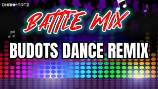 BUDOTS DANCE REMIX || BATTLE MIX