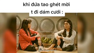 khi đứa tao ghét mời đi đám cưới😒