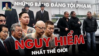 NHỮNG BĂNG ĐẢNG TỘI PHẠM NGUY HIỂM NHẤT THẾ GIỚI