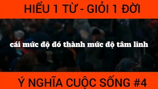 Hiểu 1 từ giỏi cả 1 đời, ý nghĩa cuộc sống phần 4