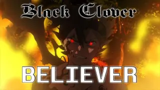 Black Clover [AMV] - Believer