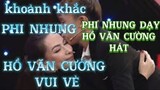 Khoảnh khắc vui vẻ của Phi Nhung với Hồ Văn Cường// Phi Nhung dạy Hồ Văn Cường hát nghe là nghiện.