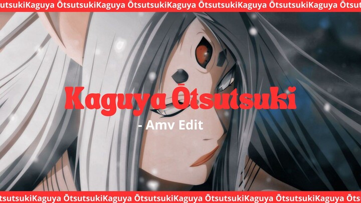 Kaguya Ōtsutsuki ( AMV ))