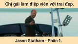 Chị gái làm điệp viên với trai đẹp Jason Statham phần 1