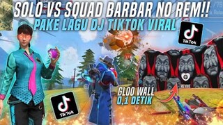 SOLO VS SQUAD PAKE LAGU DJ TIKTOK VIRAL TERBARU?! BARBAR NO REM BRADER - FREE FIRE INDONESIA