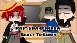 ☠️🩸✨Past Shanks Crew React to Luffy✨🩸☠️