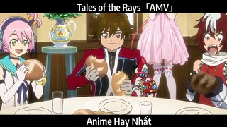 Tales of the Rays「AMV」Hay Nhất