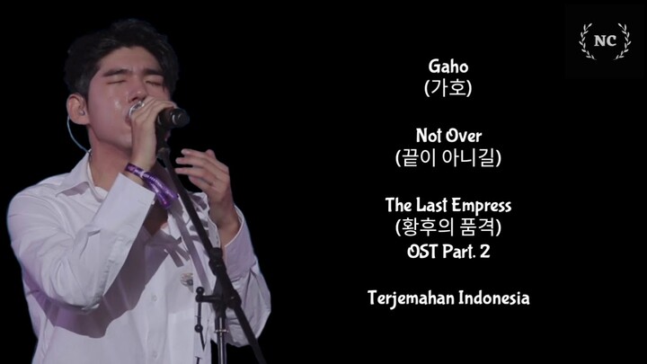 Gaho - Not Over (The Last Empress OST) [Lyrics INDO SUB]