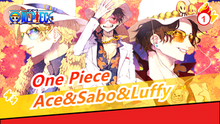 [One Piece] Ace&Sabo&Luffy--- Kita Adalah Saudara, Dan Kita Tidak Akan Terpisah_1
