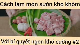 Cách làm món sườn kho khóm với bí quyết ngon khí cưỡng phần 2