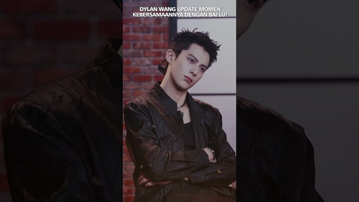 Reuni Dylan Wang dan Bai Lu, Ini Yang DItunggu Netizen! #shorts #dylanwang #bailu #trending #drama