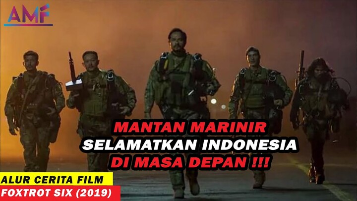 MANTAN MARINIR YANG MENYELAMATKAN INDONESIA DIMASA DEPAN !!! | ALUR CERITA FILM FOXTROT SIX (2019)