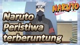 Naruto Peristiwa terberuntung