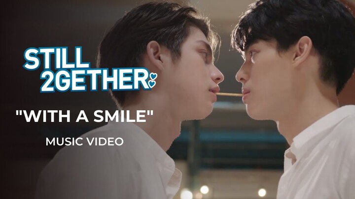 With A Smile - Music Video | Still 2gether PH | iWant Free Series