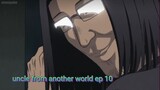 uncle from another world ep 10