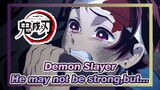 Demon Slayer|He may not be strong, but he's determined enough!