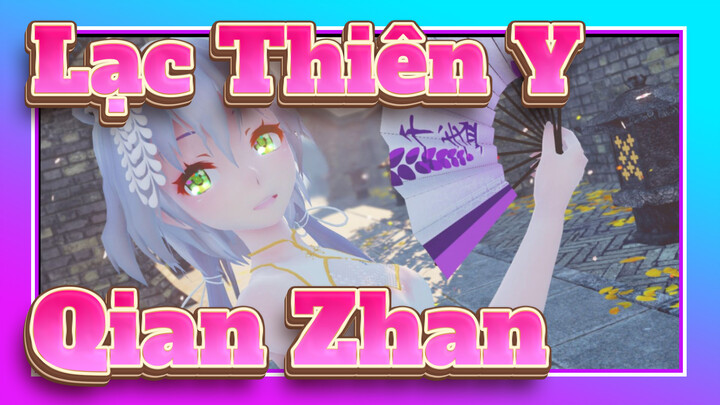 [Lạc Thiên Y/MMD] Qian Zhan