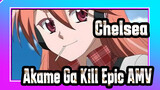 Chelsea / Akame Ga Kill Epic AMV