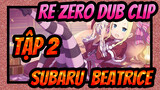 [Re:Zero Clip Thuyết Minh Tiếng Anh] Tập 2: Subaru Nói Chuyện Với Beatrice