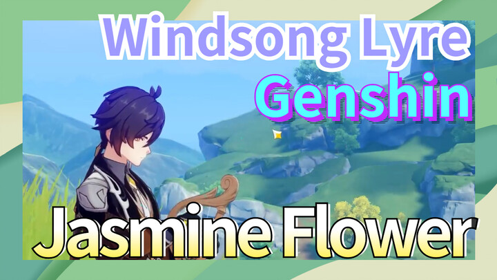 [Genshin, Windsong Lyre] "Jasmine Flower"