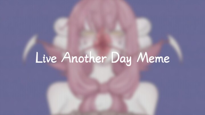 【微猎奇⚠️已打码】Live Another Day Meme