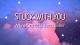 Stuck with you Ariana Grande & Justin Bieber LYRICS