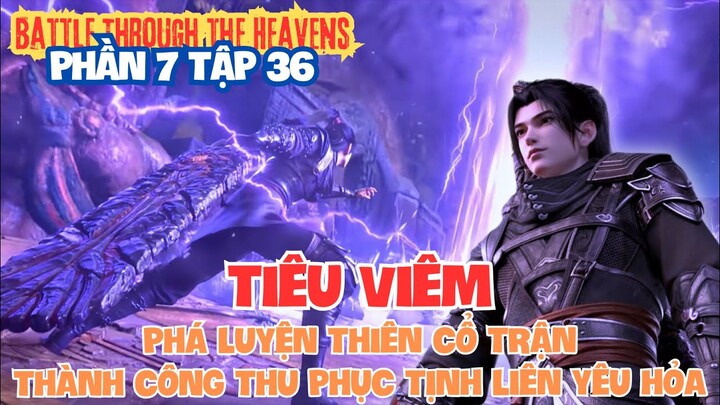 ⚔️ Đấu Phá Thương Khung Phần 7 Tập 36 Vietsub | Tiêu Viêm Thu Phục Tịnh Liên Yêu Hỏa