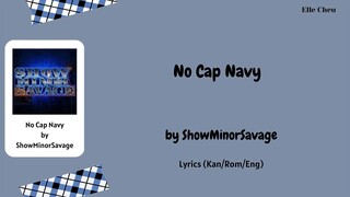 ShowMinorSavage 「No Cap Navy」 Lyrics [Kan/Rom/Eng]