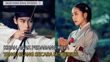 DEAR HONGRANG EPISODE 1 ● KISAH ANAK PEDAGANG KAYA YANG HILANG SECARA MISTERIUS
