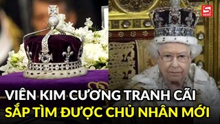 Nữ hoàng Anh tạ thế, viên kim cương gây tranh cãi nhất thế giới sắp đổi chủ