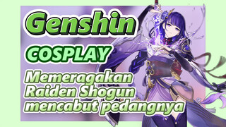 [Genshin, COSPLAY] Memeragakan Raiden Shogun mencabut pedangnya