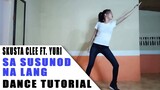 Sa Susunod Na Lang (Skusta Clee ft. Yuri) Dance Tutorial | Rosa Leonero