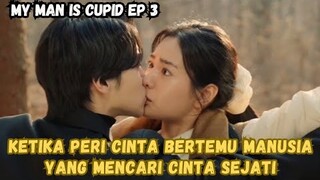 My Man Is Cupid Episode 3 Subindo ~ Ketika manusia rela melakukan apapun demi mendapat cinta sejati