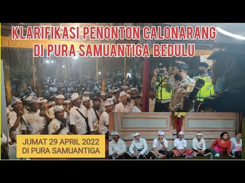 KLARIFIKASI PENONTON CALONARANG DI PURA SAMUANTIGA, 30/4 2022