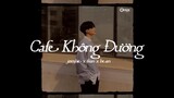 Cafe Không Đường - JOMBIE x TKAN & BEAN 「Lo - Fi Version by Hạ Sang」/ Audio Lyrics