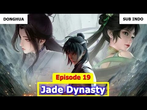 Jade Dynasty Episode 19 Sub Indo Preview