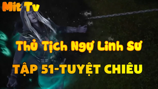 Thủ Tịch Ngự Linh Sư_Tập 51-Tuyệt chiêu