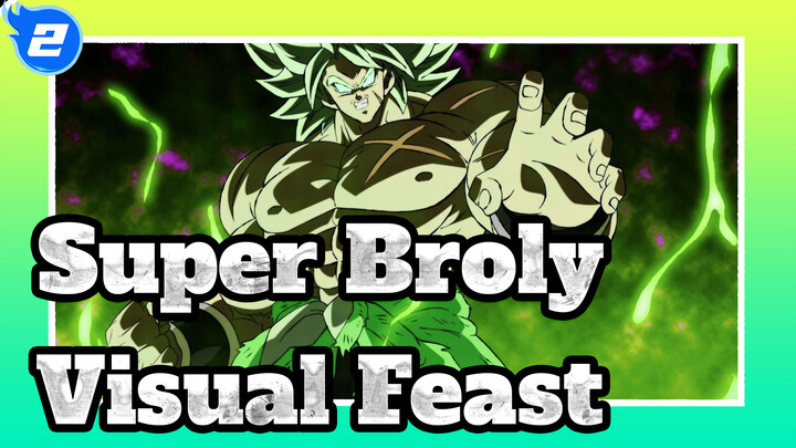 Enjoy This Visual Feast! | Dragon Ball Super: Broly_2