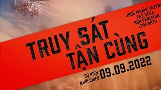 TRUY SÁT TẬN CÙNG | TRAILER | KHỞI CHIẾU 09.09.2022