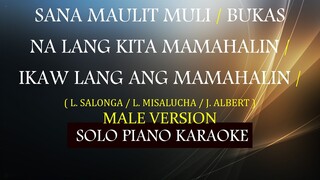 SANA MAULIT MULI / BUKAS NA LANG KITA MAMAHALIN / IKAW LANG ANG MAMAHALIN ( MALE VERSION MEDLEY )