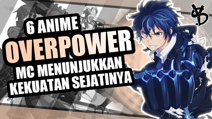 6 Rekomendasi Anime OVERPOWER Dimana MC Menunjukkan Kekuatan Sejatinya Selama Pertarungan