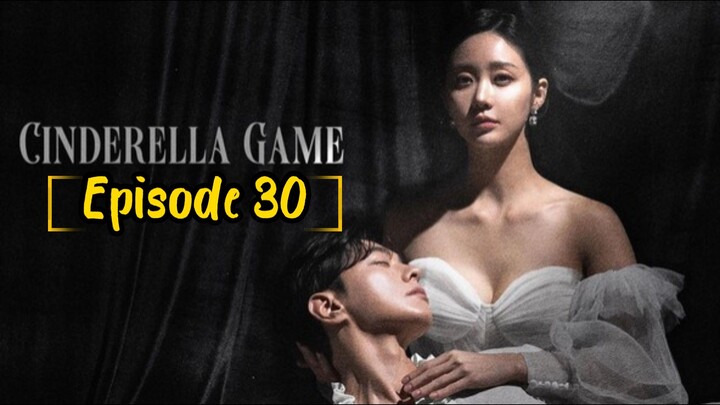 Cinderella Game: EPISODE 30 [ENG SUB] [2024] / 🇰🇷/