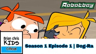 Robotboy | Season 1 Episode 1 | Dog-Ra