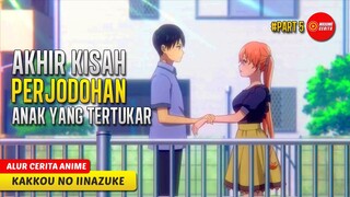 #5 INILAH AKHIR KISAH PERJODOHAN DARI ANAK YANG TERTUKAR - ALUR CERITA ANIME KAKKOU NO IINAZUKE