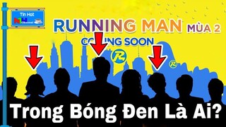 RUNNING MAN VIỆT Tung Hình Dàn Cast Mùa2: TRƯỜNG GIANG Thay Thế Trấn Thành, JACK Có Ẩn Sau Bóng Đen?