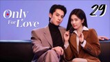 🇨🇳 Only For Love ep.29