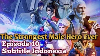 The Strongest Male Hero Ever Episode 10 Subtitle Indonesia