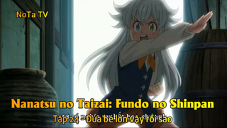 Nanatsu no Taizai: Fundo no Shinpan Tập 24 - Đứa bé lớn vậy rồi sao