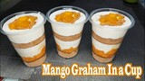 3 INGREDIENTS ONLY HOW TO MAKE MANGO GRAHAM IN A CUP |  MANGO GRAHAM FLOAT NEGOSYONG PATOK